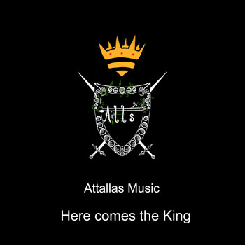 Attallas Music - Here Comes the King