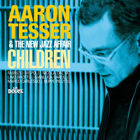 Aaron Tesser & The New Jazz Affair - Children