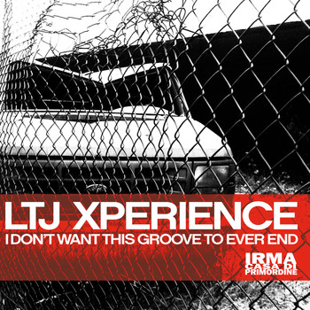 LTJ Xperience - I Don't Want This Groove To Ever End