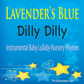 The Kokorebee Sun - Lavender's Blue Dilly Dilly (Instrumental Baby Lullaby Nursery Rhymes)