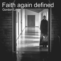 Gordon Lovie - Faith Again Defined