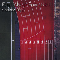 Matthew Reid - Four About Four, No. I