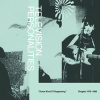Television Personalities - Some Kind Of Happening: Singles 1978-1989 (Explicit)