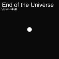 Vicki Hallett - End of the Universe