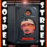 George Yakulis / Angelo Rivera - Sinners Prayer with Holywood