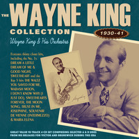 Wayne King and his orchestra - The Wayne King Collection 1930-41