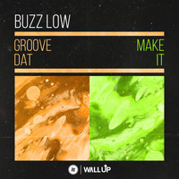 Buzz Low - Groove Dat / Make It