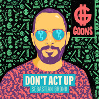 Sebastian Bronk - Don't Act Up