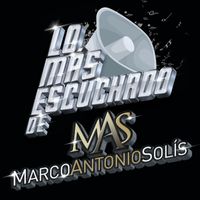 Marco Antonio Solís - Lo Más Escuchado De