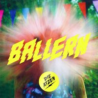 Die Atzen - BALLERN (Explicit)