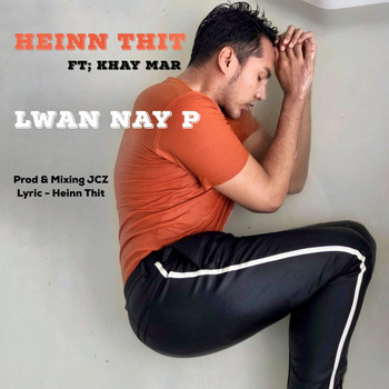 Heinn Thit - Lwan Nay Pee