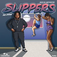 Big Shenn - Slippers (Explicit)