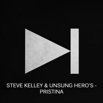 Steve Kelley, Unsung Heros - Pristina