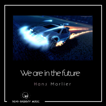 Hans Morlier - We Are In The Future