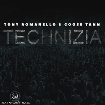 Tony Romanello, Goose Tann - Technizia