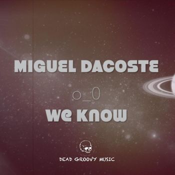 Miguel Dacoste - We Know