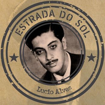 Lucio Alves - Estrada do sol