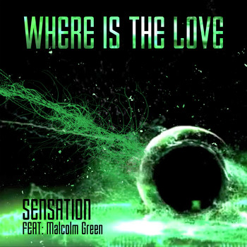 Sensation - Where Is the Love (feat. Malcolm Greene)