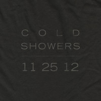 Cold Showers - 11.25.12