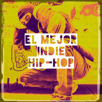 Hip Hop Artists United, Hip Hop Heroes, Lo Mejor del Indie Hop-Hop - El Mejor Indie Hip-Hop