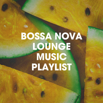 Brazilian Lounge Project, Bossa Nova Lounge Orchestra, Bossa Nova Lounge Club - Bossa Nova Lounge Music Playlist