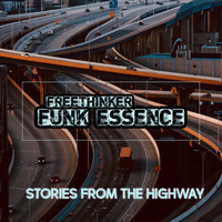 Freethinker Funk Essence - Stories From The Highway