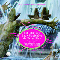 Les Talens Lyriques, Christophe Rousset - Les grandes eaux musicales de Versailles