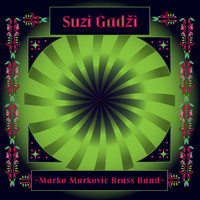 Marko Markovic Brass Band - Suzi Gadzi