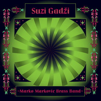 Marko Markovic Brass Band - Suzi Gadzi