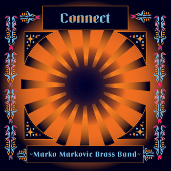 Marko Markovic Brass Band - Connect
