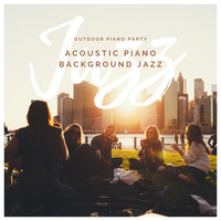 Outdoor Piano Party - Acoustic Piano Background Jazz
