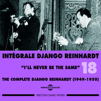 Django Reinhardt, Stéphane Grappelli - Django Reinhardt Intégrale 1949-1950, Vol. 18: I'll Never Be the Same