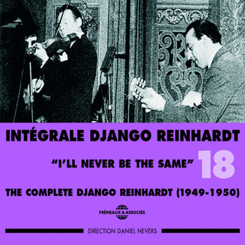 Django Reinhardt, Stéphane Grappelli - Django Reinhardt Intégrale 1949-1950, Vol. 18: I'll Never Be the Same