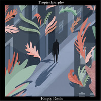 Tropicalpurples - Empty Roads (Explicit)
