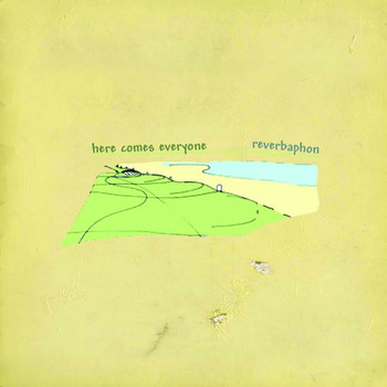 Reverbaphon - Here Comes Everyone