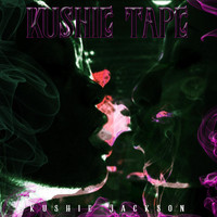 Kushie Jackson - Kushie Tape (Explicit)