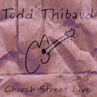Todd Thibaud - Church Street Live