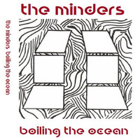 The Minders - Boiling the Ocean