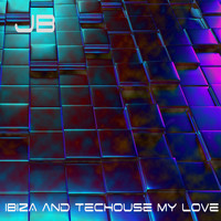 JB - Ibiza and TecHouse My Love