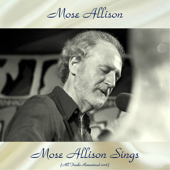 Mose Allison - Mose Allison Sings (All Tracks Remastered 2018)