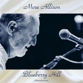 Mose Allison - Blueberry Hill (All Tracks Remastered 2018)