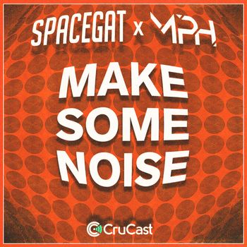 Spacegat, MPH - Make Some Noise