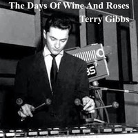 Terry Gibbs - The Days of Wine and Roses