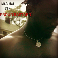Mac Mal Ctn - Proud Bastard (Explicit)