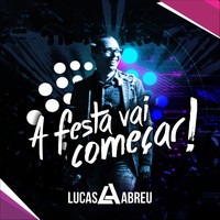 Lucas Abreu - A Festa Vai Começar!