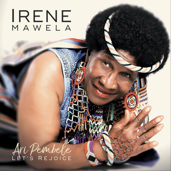 Irene Mawela - Ari Pembele: Let's Rejoice