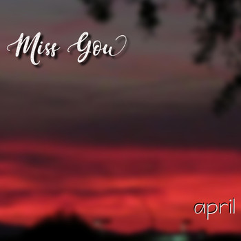 April - Miss You