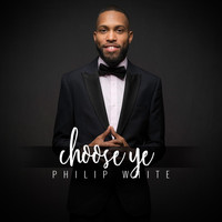 Philip White - Choose Ye (feat. Dianita White)