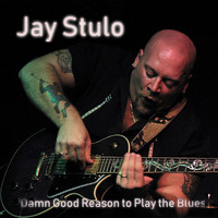 Jay Stulo - Damn Good Reason to Play the Blues