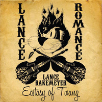Lance Romance Bakemeyer - Ecstasy of Twang